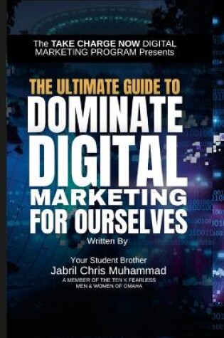 Cover of The Ultimate Guide to Dominate Digital Marketing for Ourselves