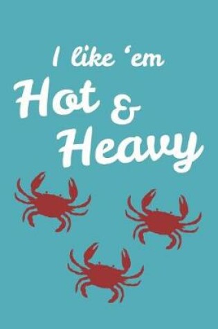 Cover of I Like 'Em Hot And Heavy