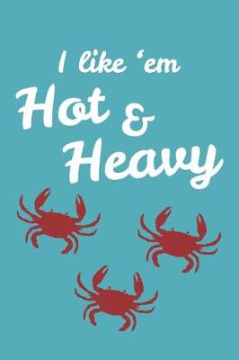 Book cover for I Like 'Em Hot And Heavy