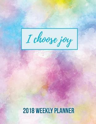 Book cover for I CHOOSE JOY 2018 Weekly Planner