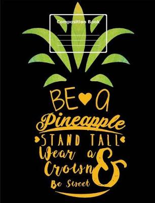 Book cover for Be a Pineapple, Composition Notebook