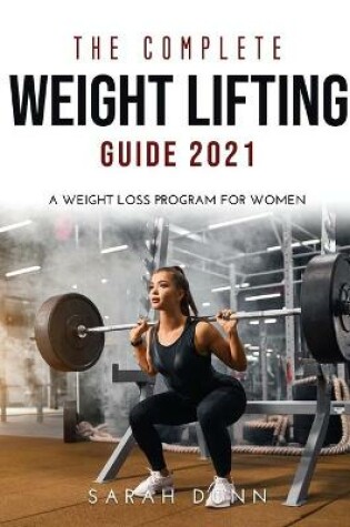 Cover of The Complete Weight Lifting Guide 2021