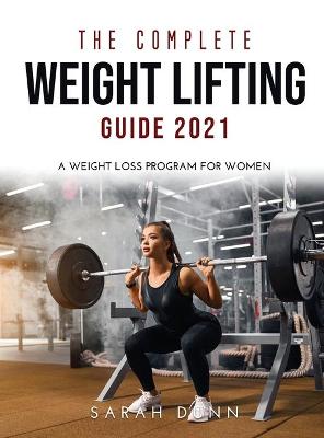 Book cover for The Complete Weight Lifting Guide 2021