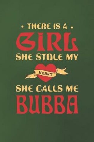 Cover of There Is A Girl She Stole My Heart She Calls Me Bubba