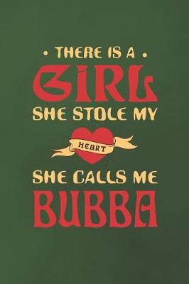 Book cover for There Is A Girl She Stole My Heart She Calls Me Bubba