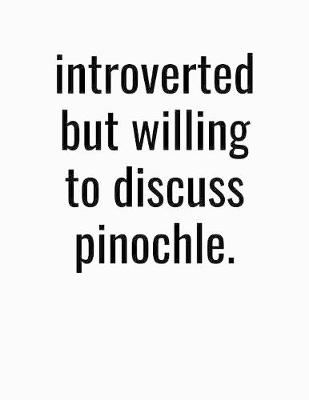 Book cover for Introverted But Willing To Discuss Pinochle