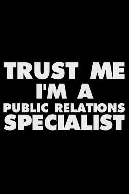 Book cover for Trust Me I'm a Public Relations Specialist