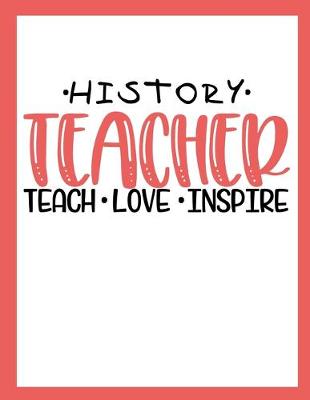 Book cover for History Teacher Teach Love Inspire