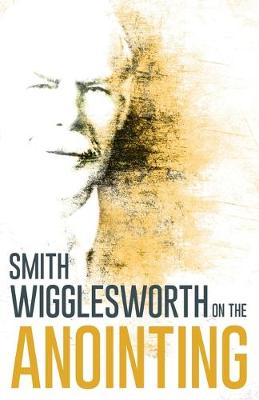 Book cover for Wigglesworth on the Anointing