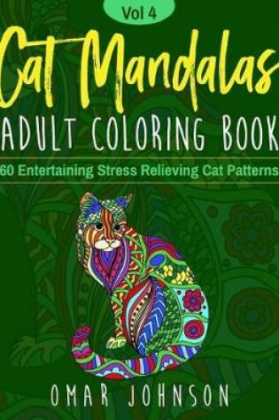 Cover of Cat Mandalas Adult Coloring Book Vol 4