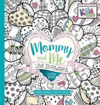 Book cover for Mommy And Me: Love Is Powerful Coloring Book