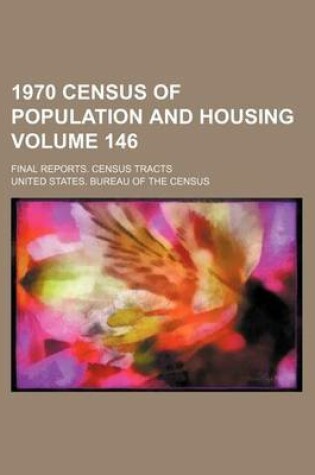 Cover of 1970 Census of Population and Housing Volume 146; Final Reports. Census Tracts