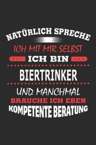 Cover of Naturlich spreche ich mit mir selbst Ich bin Biertrinker und manchmal brauche ich eben kompetente Beratung