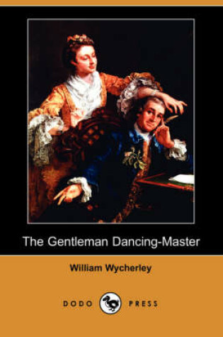 Cover of The Gentleman Dancing-Master (Dodo Press)