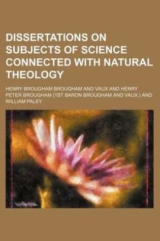 Cover of Dissertations on Subjects of Science Connected with Natural Theology