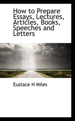 Book cover for How to Prepare Essays, Lectures, Articles, Books, Speeches and Letters