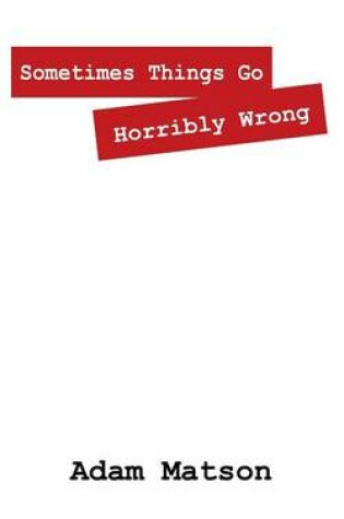 Cover of Sometimes Things Go Horribly Wrong