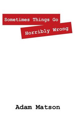 Book cover for Sometimes Things Go Horribly Wrong