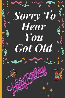 Book cover for Sorry to Hear You Got Old