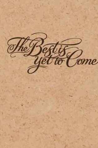 Cover of The Best is Yet to Come Corkbord Background, Inspiration Notebook, Dot Grid Journal, Blank Notebook No lined, Graph Paper, 8" x 10", 120 Page