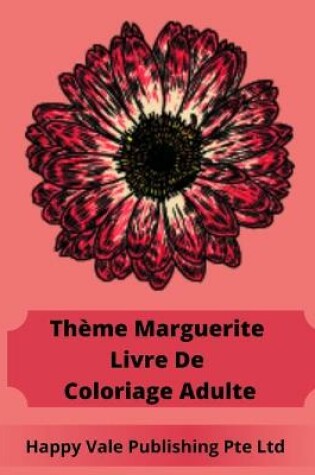 Cover of Thème Marguerite Livre De Coloriage Adulte