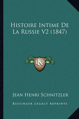 Book cover for Histoire Intime de La Russie V2 (1847)