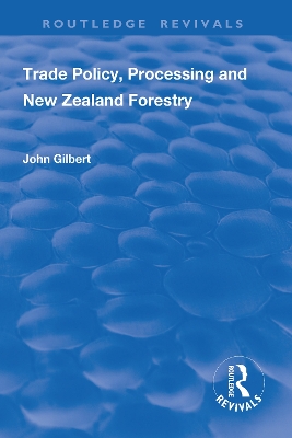 Book cover for Trade Policy, Processing and New Zealand Forestry