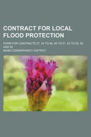 Cover of Contract for Local Flood Protection; Form for Contracts 27, 34 to 46, 49 to 51, 53 to 55, 58 and 59