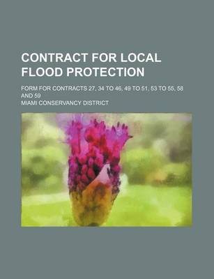 Book cover for Contract for Local Flood Protection; Form for Contracts 27, 34 to 46, 49 to 51, 53 to 55, 58 and 59