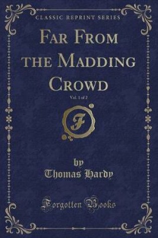 Cover of Far from the Madding Crowd, Vol. 1 of 2 (Classic Reprint)