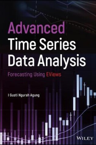 Cover of Advanced Time Series Data Analysis - Forecasting Using EViews