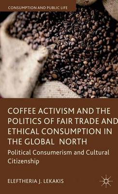 Cover of Coffee Activism and the Politics of Fair Trade and Ethical Consumption in the Global North