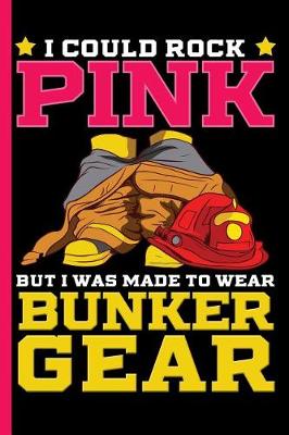 Book cover for I Could Wear Pink, But I Was Made to Wear Bunker Gear