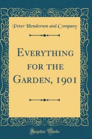 Cover of Everything for the Garden, 1901 (Classic Reprint)