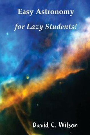 Cover of Easy Astronomy for Lazy Students!