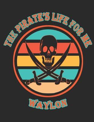 Book cover for The Pirate's Life For ME Waylon�