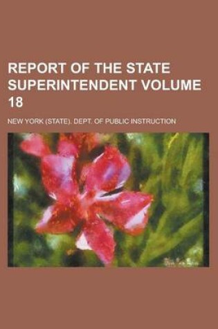 Cover of Report of the State Superintendent Volume 18