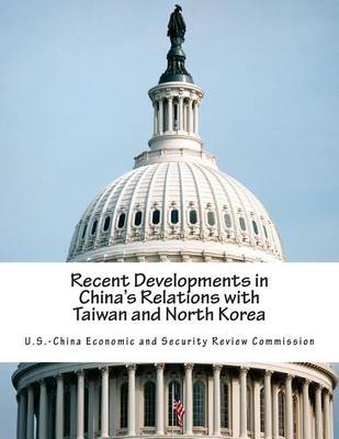 Book cover for Recent Developments in China's Relations with Taiwan and North Korea