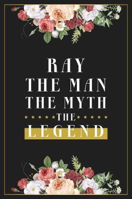 Book cover for Ray The Man The Myth The Legend