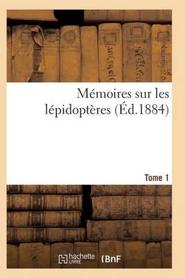 Cover of Mémoires Sur Les Lépidoptères. Tome 1