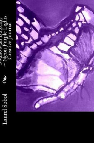 Cover of Swallowtail Butterfly Neon Purple Lights Creative Journal