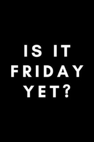 Cover of Is It Friday Yet?