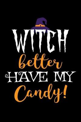 Book cover for Witch better Have my Candy