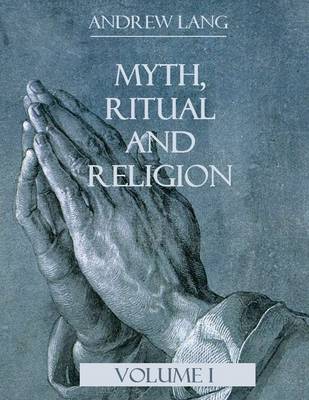 Book cover for Myth, Ritual and Religion : Volume I (Illustrated)