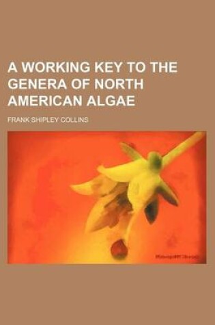 Cover of A Working Key to the Genera of North American Algae