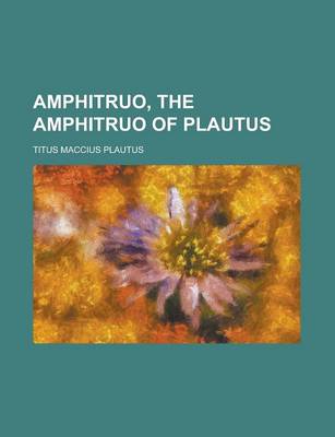 Book cover for Amphitruo, the Amphitruo of Plautus