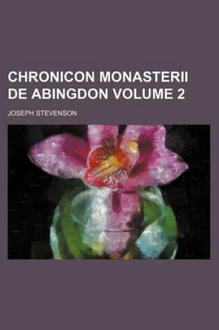 Cover of Chronicon Monasterii de Abingdon Volume 2