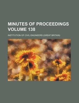 Book cover for Minutes of Proceedings Volume 138