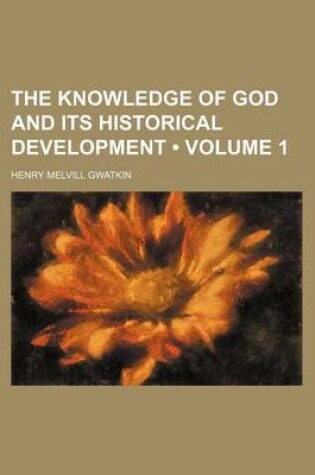 Cover of The Knowledge of God and Its Historical Development (Volume 1)