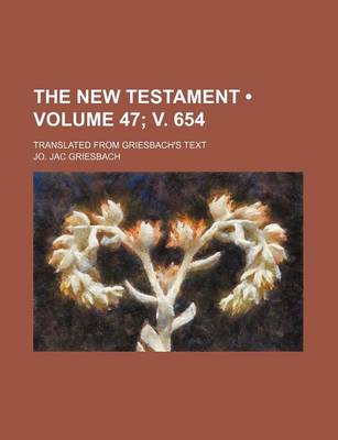 Book cover for The New Testament (Volume 47; V. 654); Translated from Griesbach's Text